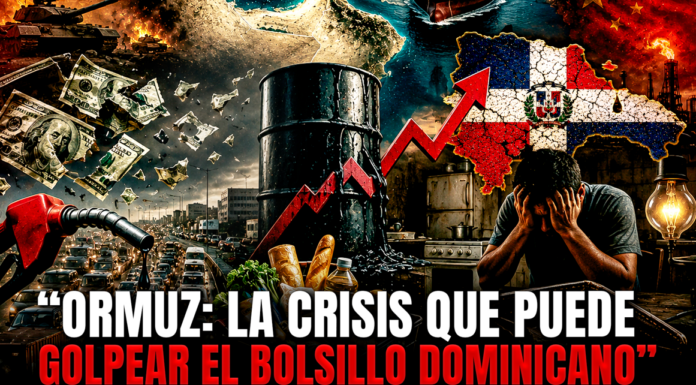 Ormuz: la crisis que puede golpear el bolsillo dominicano “Ormuz: la crisis que puede golpear el bolsillo dominicano”